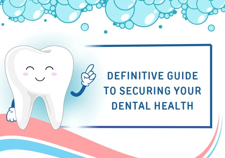 Definitive Guide to Securing Your Dental Health