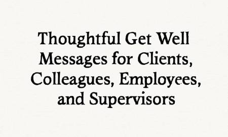 Thoughtful Get well Soon Message for Clients, Colleagues, Employees, and Supervisors