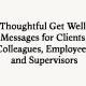 Thoughtful Get well Soon Message for Clients, Colleagues, Employees, and Supervisors